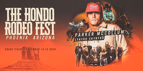 The Hondo Rodeo Fest: PHX Round 3 - Parker McCollum & Lynyrd Skynyrd