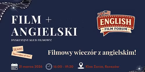 FILM + ANGIELSKI | DYSKUSYJNY KLUB FILMOWY | KINO ZORZA RZESZ\u00d3W | ENGLISH FILM FORUM