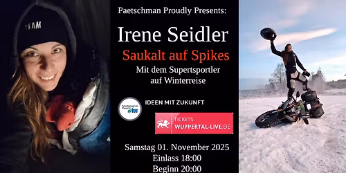 Paetschman Proudly Presents: Irene Seidler "Saukalt auf Spikes"