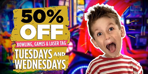 HALF OFF TUESDAY - Open to Close