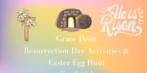 Grace Point Resurrection Day Activities 