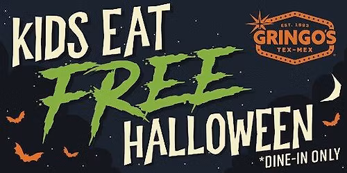 \ud83d\udc7b\ud83c\udf83Kids Eat FREE on Halloween at Gringo's! \ud83d\udc7b\ud83c\udf83