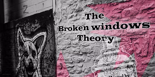 The Broken Windows Theory