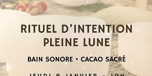 Rituel d'intention - Pleine lune - Bain Sonore & Cacao