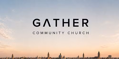 GATHER \u2014 OUR FIRST SERVICE \ud83e\udd0d