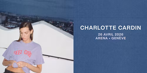 Charlotte Cardin \u2022 Arena, Gen\u00e8ve \u2022 26 avril 2026