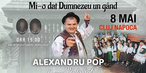 ALEXANDRU POP - Spectacol \u201cMi-o dat Dumnezeu un g\u00e2nd\u201d - Cluj-Napoca