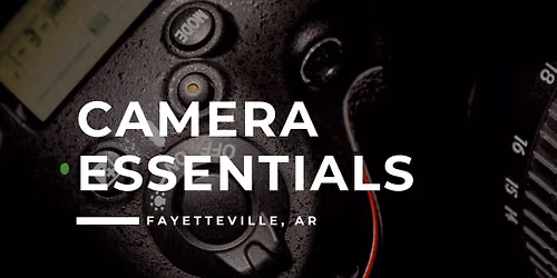 101. Camera Essentials - Fayetteville