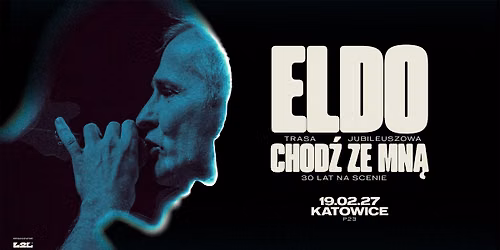 Eldo | Chod\u017a ze mn\u0105 | Trasa Specjalna | 30 lat na scenie | Katowice | 19.02.2027