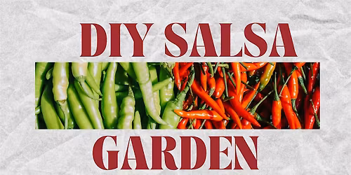 BE Community Garden Workshop --  FREE DIY: Salsa Garden