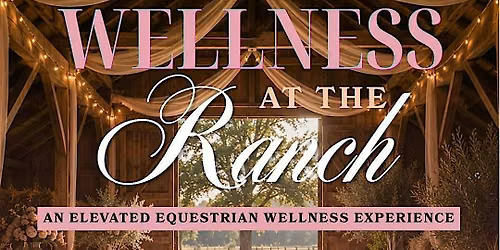 Wellness at the Ranch: An Elevated Equestrian Wellness Experience