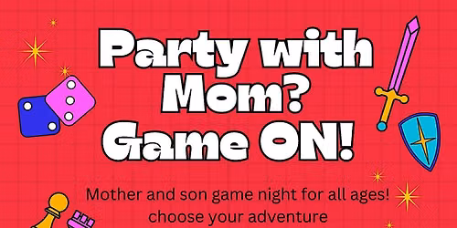 Party with Mom? Game ON!