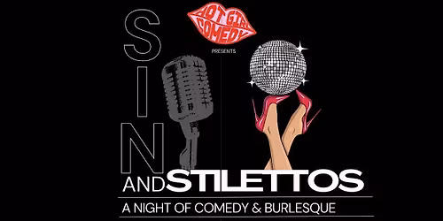 Sin & Stilettos: A Night of Comedy and Burlesque
