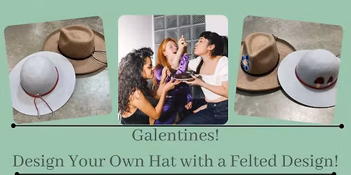 Galentine\u2019s Ladies Night = Girls Night + Laugh + Design Your Own Felted Hat