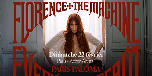 FLORENCE + THE MACHINE \u2022 Paris - Accor Arena \u2022 Dimanche 22 F\u00e9vrier 2026