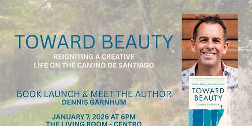 Toward Beauty: Reigniting a Creative Life on the Camino de Santiago