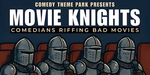 Comedy Theme Park presents MOVIE KNIGHTS