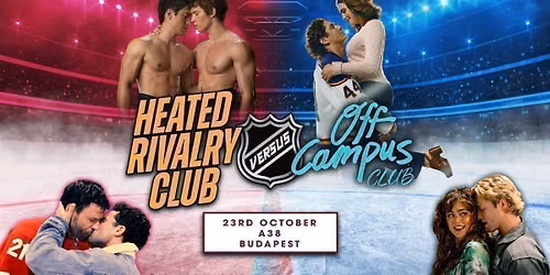 Off Campus VS Heated Rivalry (Budapest) 