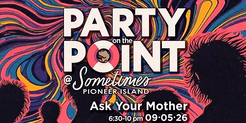 Party on the Point @ Sometimes | Ask Your Mother Live
