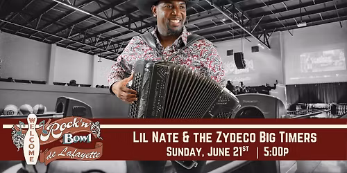 Lil Nathan & the Zydeco Big Timers | Rock'n'Bowl\u00ae de Lafayette