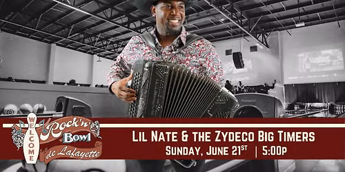 Lil Nathan & the Zydeco Big Timers | Rock'n'Bowl\u00ae de Lafayette