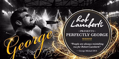 Rob Lamberti Presents Perfectly George
