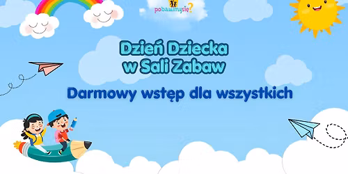 Dzie\u0144 Dziecka! Darmowy wst\u0119p dla wszystkich dzieci!