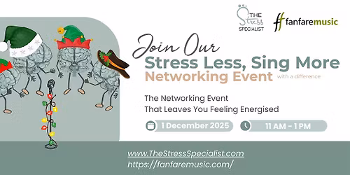 Stress Less, Sing More - Networking with a difference - Christmas Edition