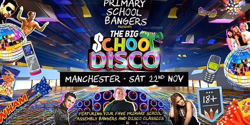 Primary School Bangers Presents The Big School Disco \/  Manchester