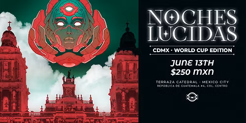 NOCHES LUCIDAS: CDMX - WORLD CUP EDITION