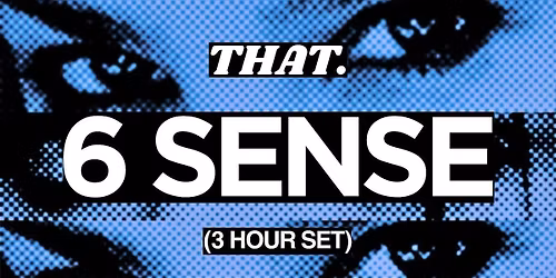 THAT. x 6 SENSE (3 HR SET)
