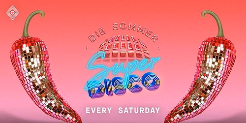 Die Sommer Super Disco | Jeden Samstag im O - der Klub