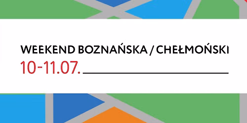 Weekend Bozna\u0144ska\/Che\u0142mo\u0144ski
