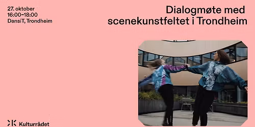 Dialogm\u00f8te med scenekunstfeltet i Trondheim