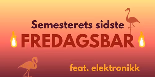 Semesterets sidste fredagsbar! SAVE THE DATE