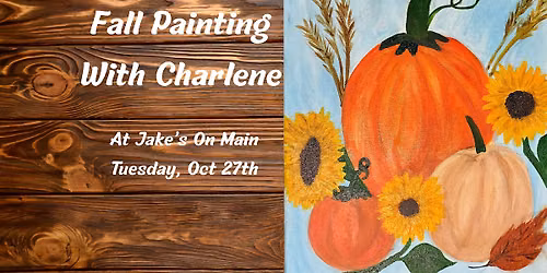 Paint, Sip & Create with Charlene at Jake's on Main!