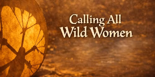 Calling All Wild Woman