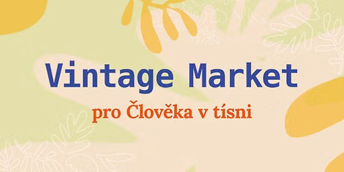 VINTAGE MARKET pro \u010clov\u011bka v t\u00edsni