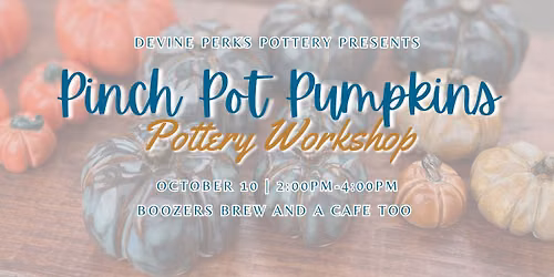 Pinch Pot Pumpkins - Pottery Workshop 