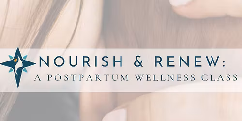 Nourish & Renew: A Postpartum Wellness Class