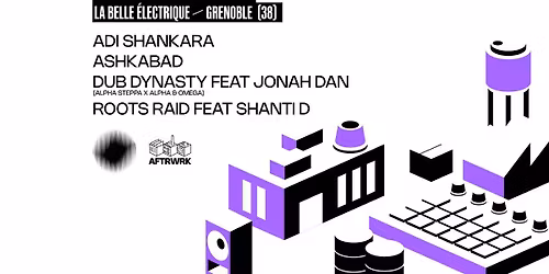 AFTRWRK SESSION \u2022 ADI SHANKARA + ASHKABAD + DUB DYNASTY FEAT JONAH DAN + ROOTS RAID FEAT SHANTI D
