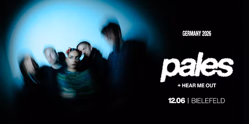 Pales (FR) + HEAR ME OUT (BI) \/ Bielefeld 