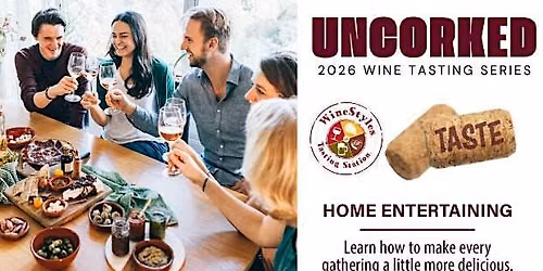 Uncorked TASTE:  Home Entertaining (Food and Wine Pairing)