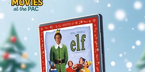 Magical Movies at the PAC: ELF