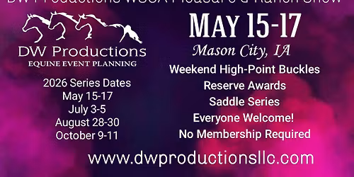 May 15-17 DW Productions Pleasure & Ranch Horse Show