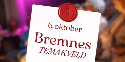 Temakveld \/\/ Bremnes