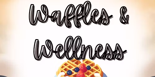 Waffles & Wellness 