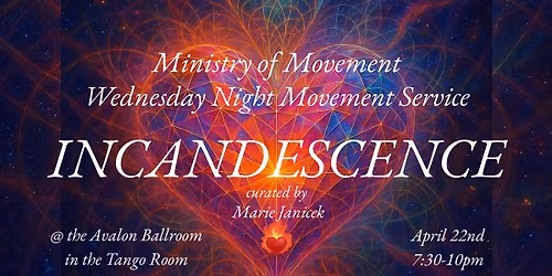 MoM Wed Movement Service at THE AVALON!!: Incandescence curated by Marie Janicek!!