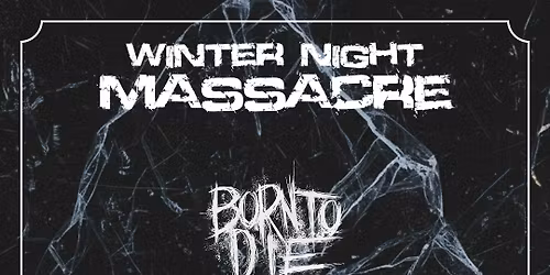 CENTINEX + Stone Brigade + Shiverpush + Born to Die | WINTER NIGHT MASSACRE - Femman Edition