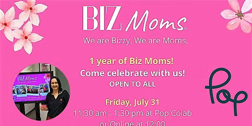 1 Year of Biz Moms! Come Celebrate With Us! OPEN TO EVERYONE